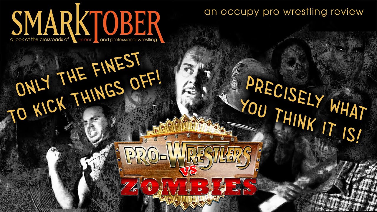Pro Wrestlers vs Zombies - An OPW Movie Review | OPW Smarktober 2023
