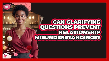 Can Clarifying Questions Prevent Relationship Misunderstandings?
