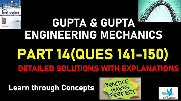 Engineering Mechanics|Gupta & Gupta|Learn through Concepts|Detailed Explanations|Part-14|Q 141-150