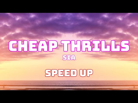 Sia - Cheap Thrills (Speed Up / Fast) ft. Sean Paul