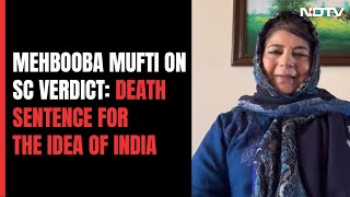 Mehbooba Mufti On Article 370 Verdict: Death Sentence For The Idea Of India