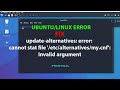 Linux  updatealternatives error cannot stat file etcalternativesmycnf invalid argument