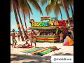 Vibes de Rêve .Reggae Éternel 🎧🎶🎶🎶🌴🪇
