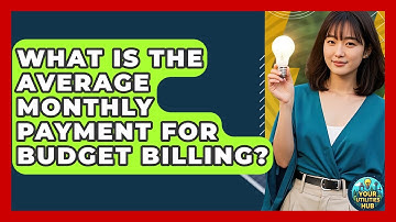 What Is The Average Monthly Payment For Budget Billing? - Your Utilities Hub