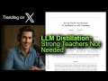 LLM Distillation: Strong Teachers Not Needed