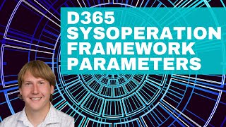 D365 SysOperation Framework Parameters