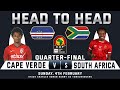 CAPE VERDE vs SOUTH AFRICA | AFCON QUARTER-FINAL | TOTALENERGIES CAF AFRICA CUP OF NATIONS 2023