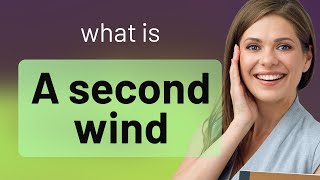 Finding Your Second Wind: Understanding the Phrase