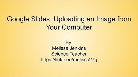 Google Slides  Uploading an Image from Your Computer