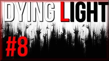 Dying Light | PC Ultra | Part 8: Safe Space :D, with Mark Jackson
