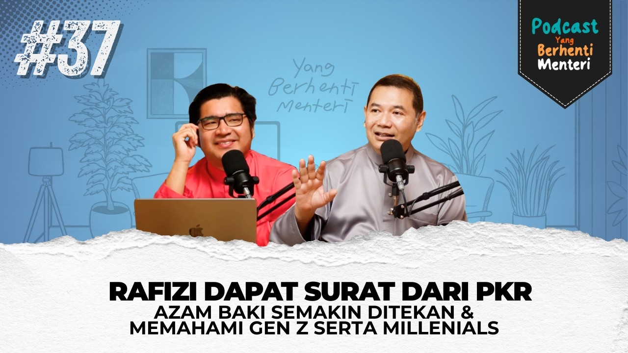 Rafizi Dapat Surat Dari PKR, Azam Baki Semakin Ditekan, Memahami Gen Z & Millenials | YBM #37