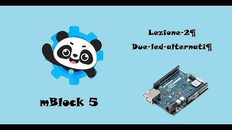 Robotica facile con mBlock 5 e arduino: 2 - led alternati