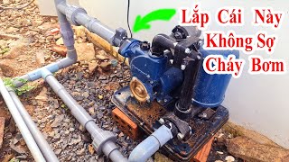 lắp cái này vào thì sẽ không bao giờ bị cháy bơm tăng áp nữa, cách chống cháy bơm khi hết nước