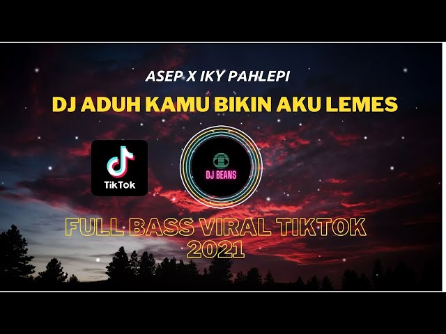 DJ ADUH KAMU BIKIN AKU LEMES REMIX ( Asep ft Ikyy Pahlevii ) TIKTOK TERBARU 2021 FULL BASS class=