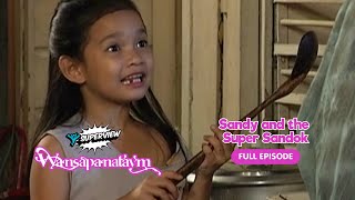 Wansapanataym: Sandy and the Super Sandok Full Episode | YeY Superview
