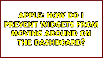 Apple: How do I prevent widgets from moving around on the dashboard? (2 Solutions!!)