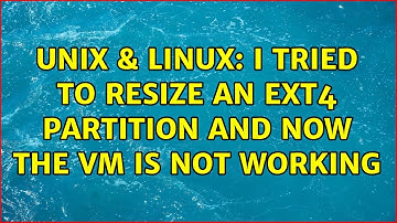 Unix & Linux: I tried to resize an ext4 partition and now the VM is not working
