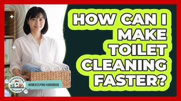 How Can I Make Toilet Cleaning Faster?