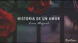 Video thumbnail of "Luis Miguel - Historia De Un Amor (Letra) ♡"