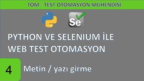 Python ve Selenium ile web test otomasyonu-04: Metin / yazı girme
