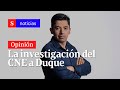 Investigación del CNE a Duque - "No va pasar nada"