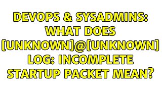 Celebrity DevOps & SysAdmins: What does [unknown]@[unknown] LOG: incomplete startup packet mean? Net Worth