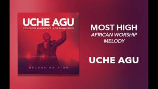 Miniatura de vídeo de "Uche Agu - "Most High - African Worship Medley""