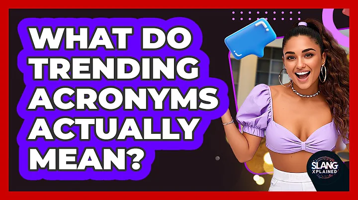 What Do Trending Acronyms Actually Mean? - SlangXplained