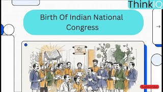 Birth Of Indian National Congress | Explained Simply | ThinkIQ