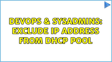 DevOps & SysAdmins: Exclude IP address from DHCP pool (3 Solutions!!)