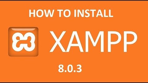 How To Install And Configure XAMPP 8.0.6 on Windows 10