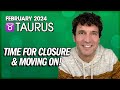 Taurus February 2024: Time for Closure and Moving On!