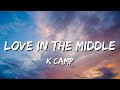 K CAMP - Love In The Middle (Lyrics)