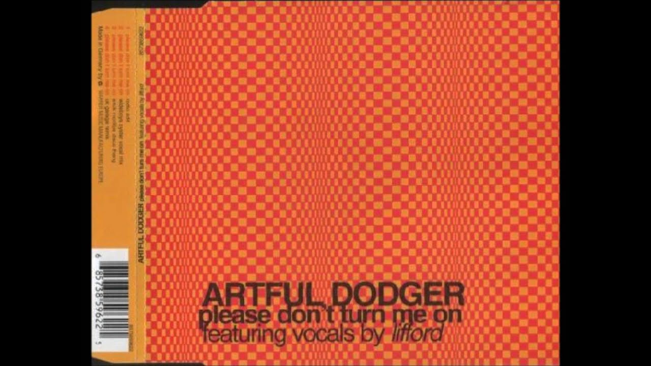 Please Don T Turn Me On Artful Dodger