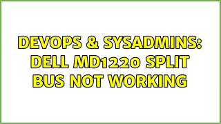 DevOps & SysAdmins: Dell MD1220 Split Bus not working