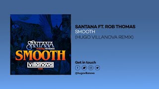 Santana Feat Rob Thomas - Smooth (Hugo Villanova Remix)