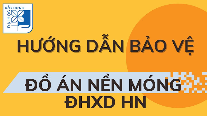 Hướng dẫn đồ án nền móng đại học xây dựng năm 2024