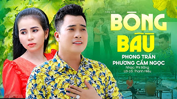 Tân Cổ Miền Tây 2023 Vừa Xuất Bản Cực Hay ❤️ Bông Bầu - Phong Trần x Phương Cẩm Ngọc