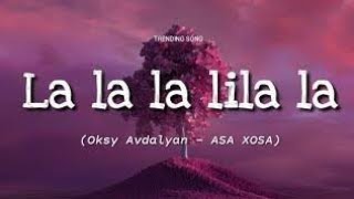 Oksy Avdalyan - Asa Xosa (La La La LiLa La) [Lyrics]