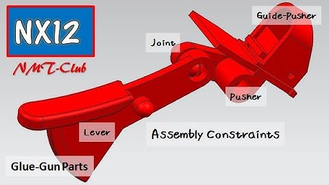 SIEMENS NX12 Assembly Tutorial Constraints Lever-ASM Glue-Gun (4)