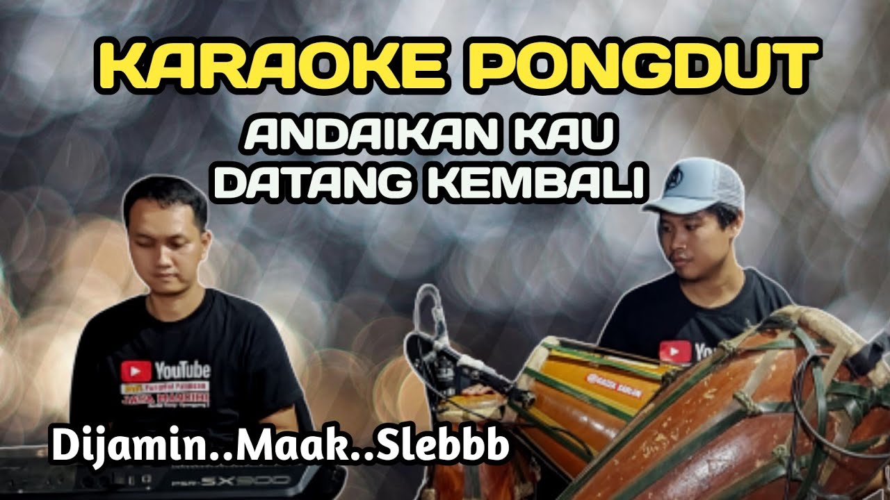 ANDAIKAN KAU DATANG KEMBALI - KARAOKE PONGDUT