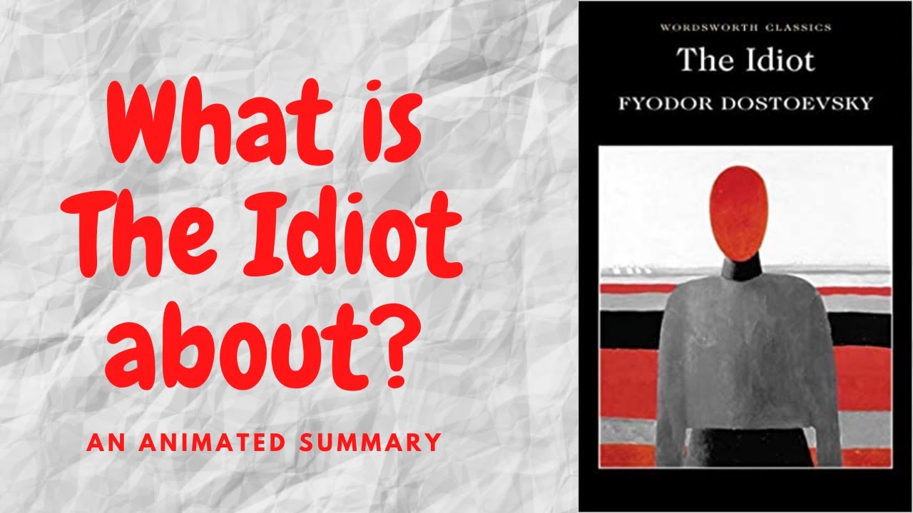 The Idiot by Fyodor Dostoevsky