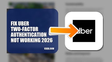How To Fix Uber Two Factor Authentication Not Working 2026