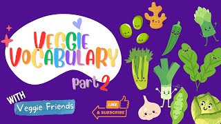 VEGGIE VOCABULARY PART 2 | Learn Vegetable Names for Kids | English Toddler | Preschool Educational