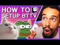 How to setup bttv  betterttv for twitch streamers and viewers