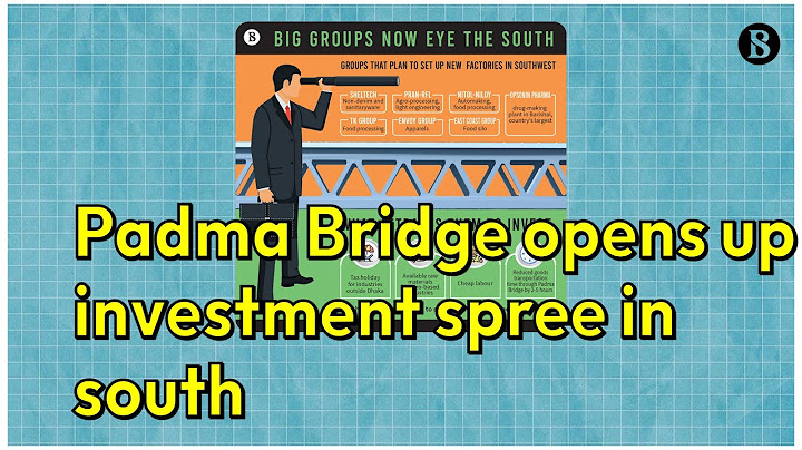 Padma Bridge Opens Up Investment Spree in South | The Business Standard