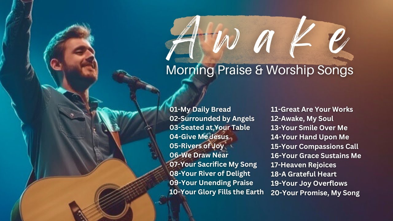 Awake | Morning Worship Songs | Uplifting Praise to Start Your Day Awake | Morning Worship Songs | Uplifting Praise to Start Your Day