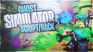 GHOST SIMULATOR | SCRIPT/HACK | AUTO FARM AND GAMEPASSES
