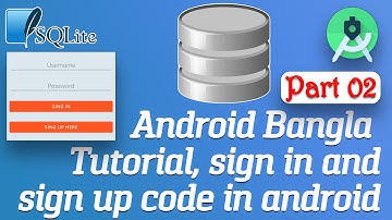 Android Bangla Tutorial Part 02 || sign in and sign up code in android || SQL database