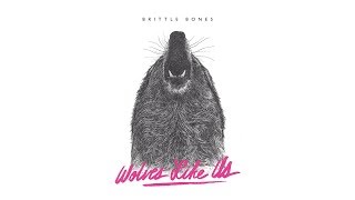 Wolves Like Us - Brittle Bones (Full Album)
